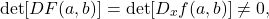 \[ \det[DF(a, b)] = \det[D_xf(a, b)] \neq 0, \]