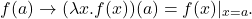 \[ f(a) \rightarrow (\lambda x.f(x))(a) = f(x)|_{x = a}. \]