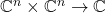 \mathbb{C}^n \times \mathbb{C}^n \to \mathbb{C}