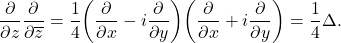 \[ \frac{\partial}{\partial z}\frac{\partial}{\partial \overline{z}} = \frac 14\bigg(\frac{\partial}{\partial x} - i\frac{\partial}{\partial y}\bigg)\bigg(\frac{\partial}{\partial x} + i\frac{\partial}{\partial y}\bigg) = \frac 14\Delta. \]