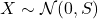 X \sim \mathcal{N}(0, S)