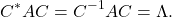 \[ C^*AC = C^{-1}AC = \Lambda. \]