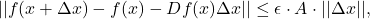 \[ ||f(x + \Delta x) - f(x) - Df(x)\Delta x|| \leq \epsilon \cdot A \cdot ||\Delta x||, \]