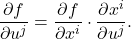 \[ \frac{\partial f}{\partial u^j} = \frac{\partial f}{\partial x^i} \cdot \frac{\partial x^i}{\partial u^j}. \]