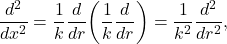 \[ \frac{d^2}{dx^2} = \frac 1k\frac{d}{dr}\bigg(\frac 1k\frac{d}{dr}\bigg) = \frac{1}{k^2}\frac{d^2}{dr^2}, \]