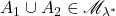 A_1 \cup A_2 \in \mathscr{M}_{\lambda^*}