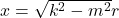 x = \sqrt{k^2 - m^2}r