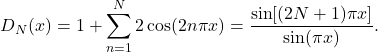 \[ D_N(x) = 1 + \sum_{n = 1}^N 2\cos(2n\pi x) = \frac{\sin[(2N + 1)\pi x]}{\sin(\pi x)}. \]