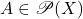 A \in \mathscr{P}(X)