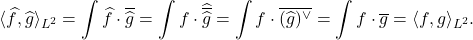 \[ \langle{\widehat{f}, \widehat{g}}\rangle_{L^2} = \int \widehat{f} \cdot \overline{\widehat{g}} = \int f \cdot \widehat{\overline{\widehat{g}}} = \int f \cdot \overline{(\widehat{g})^{\vee}} = \int f \cdot \overline{g} = \langle{f, g}\rangle_{L^2}. \]