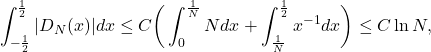 \[ \int_{-\frac 12}^{\frac 12} |D_N(x)|dx \leq C\bigg(\int_0^{\frac 1N} Ndx + \int_{\frac 1N}^{\frac 12} x^{-1}dx\bigg) \leq C\ln N, \]