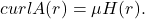 \[ curlA(r) = \mu H(r). \]