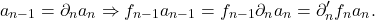 \[ a_{n - 1} = \partial_na_n \Rightarrow f_{n - 1}a_{n - 1} = f_{n - 1}\partial_na_n = \partial_n'f_na_n. \]