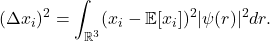 \[ (\Delta x_i)^2 = \int_{\mathbb{R}^3} (x_i - \mathbb{E}[x_i])^2|\psi(r)|^2dr. \]