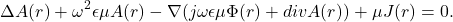 \[ \Delta A(r) + \omega^2\epsilon\mu A(r) - \nabla(j\omega\epsilon\mu\Phi(r) + divA(r)) + \mu J(r) = 0. \]