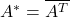 A^* = \overline{A^T}