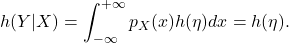 \[ h(Y|X) = \int_{-\infty}^{+\infty} p_X(x)h(\eta)dx = h(\eta). \]