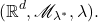 \[ (\mathbb{R}^d, \mathscr{M}_{\lambda^*}, \lambda). \]