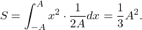 \[ S = \int_{-A}^A x^2 \cdot \frac{1}{2A}dx = \frac 13A^2. \]