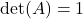 \det(A) = 1