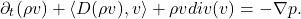 \[ \partial_t(\rho v) + \langle{D(\rho v), v}\rangle + \rho vdiv(v)= -\nabla p. \]