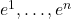 e^1, \ldots, e^n