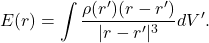 \[ E(r) = \int \frac{\rho(r')(r - r')}{|r - r'|^3}dV'. \]