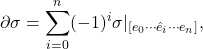 \[ \partial\sigma = \sum_{i = 0}^n (-1)^i\sigma|_{[e_0 \cdots \hat{e}_i \cdots e_n]}, \]