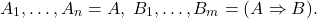 \[ A_1, \ldots, A_n = A,\; B_1, \ldots, B_m = (A \Rightarrow B). \]