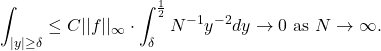 \[ \int_{|y| \geq \delta} \leq C||f||_\infty \cdot \int_{\delta}^{\frac 12} N^{-1}y^{-2}dy \to 0 \text{ as } N \to \infty. \]