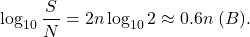 \[ \log_{10} \frac SN = 2n\log_{10}2 \approx 0.6n\; (B). \]