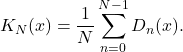 \[ K_N(x) = \frac 1N\sum_{n = 0}^{N - 1} D_n(x). \]