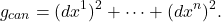 \[ g_{can} = (dx^1)^2 + \cdots + (dx^n)^2. \]