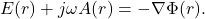 \[ E(r) + j\omega A(r) = -\nabla\Phi(r). \]