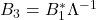 B_3 = B_1^*\Lambda^{-1}