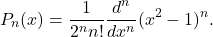 \[ P_n(x) = \frac{1}{2^nn!} \frac{d^n}{dx^n}(x^2 - 1)^n. \]