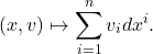 \[ (x, v) \mapsto \sum_{i = 1}^n v_idx^i. \]