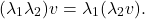 \[ (\lambda_1\lambda_2)v = \lambda_1(\lambda_2v). \]