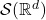 \mathcal{S}(\mathbb{R}^d)