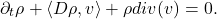 \[ \partial_t\rho + \langle{D\rho, v}\rangle + \rho div(v) = 0. \]