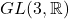 GL(3, \mathbb{R})