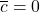 \overline{c} = 0