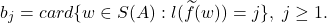 \[ b_j = card\{ w \in S(A) : l(\widetilde{f}(w)) = j \},\; j \geq 1. \]