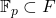 \mathbb{F}_p \subset F