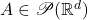 A \in \mathscr{P}(\mathbb{R}^d)