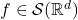 f \in \mathcal{S}(\mathbb{R}^d)