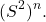 \[ (S^2)^n. \]