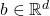 b \in \mathbb{R}^d