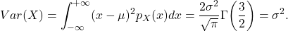 \[ Var(X) = \int_{-\infty}^{+\infty} (x - \mu)^2p_X(x)dx = \frac{2\sigma^2}{\sqrt{\pi}}\Gamma\bigg(\frac 32\bigg) = \sigma^2. \]