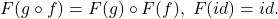 \[ F(g \circ f) = F(g) \circ F(f),\; F(id) = id. \]